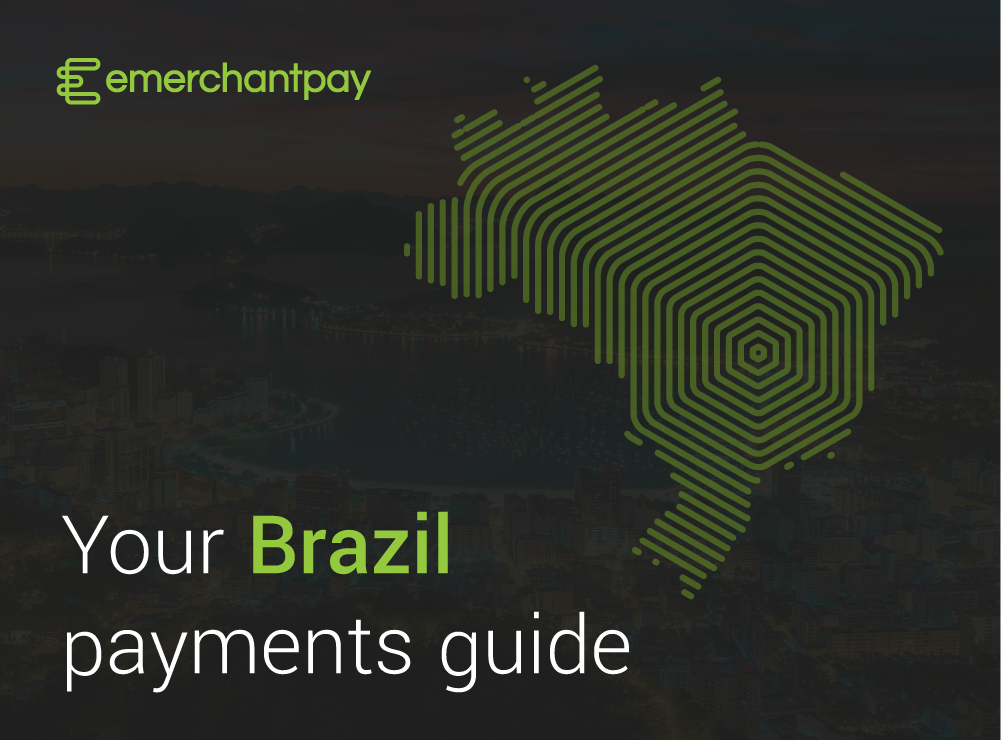 Your Brazil Payments Guide emerchantpay